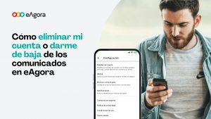 Cómo eliminar mi cuenta o darme de baja de los comunicados en eAgora