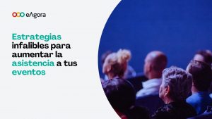 Estrategias infalibles para aumentar la asistencia a tus eventos