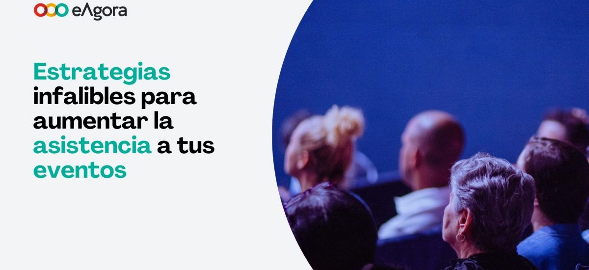 Estrategias infalibles para aumentar la asistencia a tus eventos