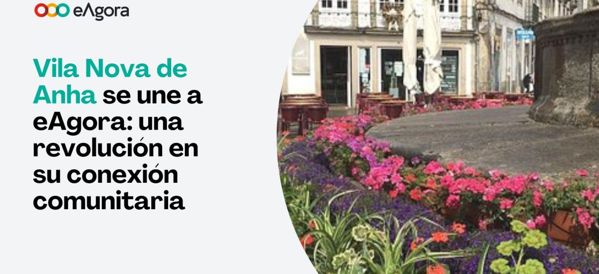 Vila Nova de Anha se une a eAgora: una revolución en su conexión comunitaria